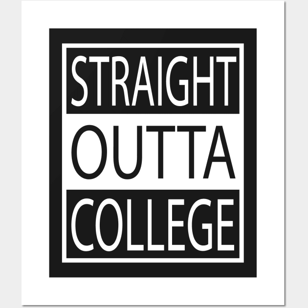 Straight outta College Wall Art by geekspeaker